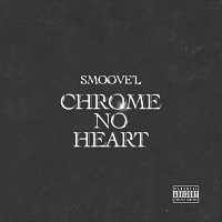 Smoove'L – Chrome No Heart