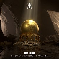 Nitefreak, &friends, Phina Asa – Ike Onu