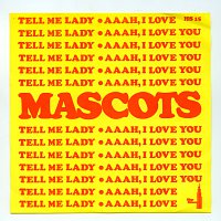 Mascots – Tell Me Lady / Aaah, I Love You