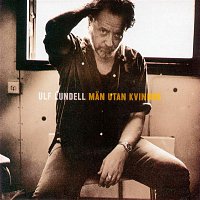 Ulf Lundell – Man Utan Kvinnor