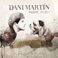 Dani Martín – Pequeno...(Tesoro). Las Maquetas De Pequeno