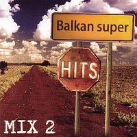 Různí interpreti – Balkan Super Hits Mix 2