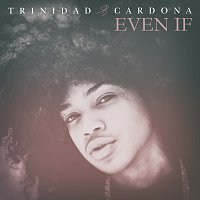 Trinidad Cardona – Even If