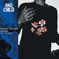 BAD CHILD – Desert Island Lover [Alice Ivy Remix]