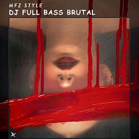 MFZ Style – DJ Full Bass Brutal