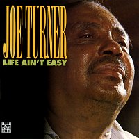 Joe Turner – Life Ain't Easy