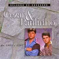 Cezar & Paulinho – Selecao De Sucessos - 1984 / 1985