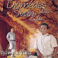 Diomedes Diaz & Ivan Zuleta – Volver A Vivir