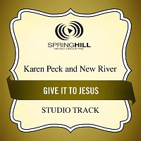 Karen Peck & New River – Give It To Jesus