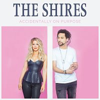 The Shires – Accidentally On Purpose