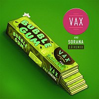 VAX & Sorana – Bubble Gum (Lu Remix)