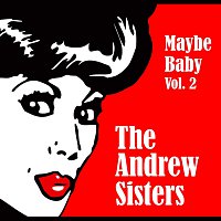 The Andrew Sisters – Maybe Baby Vol. 2