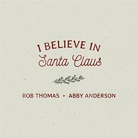 Rob Thomas & Abby Anderson – I Believe In Santa Claus