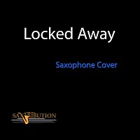 Saxtribution – Locked Away (Saxophone Cover)
