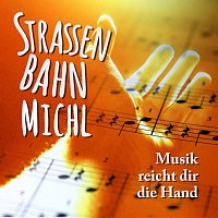 Strassenbahn-Michl – Musik reicht dir die Hand