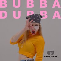 Monte & Guma – Bubba Dubba
