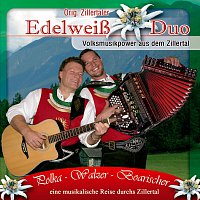 Orig. Zillertaler Edelweiss Duo – Polka - Walzer - Boarischer - eine musikalische Reise durchs Zillertal