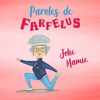 Paroles de Farfelus – Jolie mamie