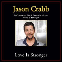 Jason Crabb – Love Is Stronger [Performance Tracks]