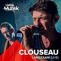 Clouseau – Langzaam (Uit Liefde Voor Muziek) [Live]
