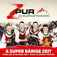 ZPUR - Die Zillertaler Musikanten – A super barige Zeit