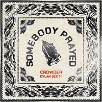 Crowder, Dylan Scott – Somebody Prayed