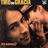 Tiro De Gracia – Ser Humano!!