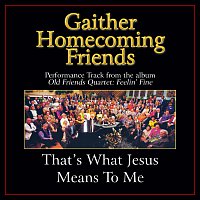 That's What Jesus Means To Me [Performance Tracks]