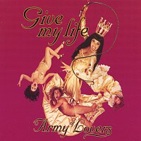 Army Of Lovers – Give My Life