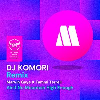 Marvin Gaye, Tammi Terrell – Ain't No Mountain High Enough [DJ Komori Remix]