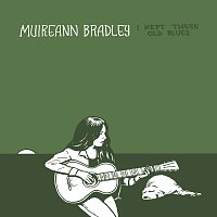 Muireann Bradley – I Kept These Old Blues [Remastered]