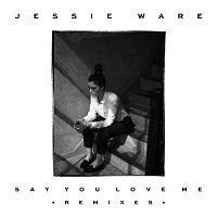 Jessie Ware – Say You Love Me [Remixes]