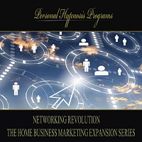 Personal Hypnosis Programs – Networking Revolution - The Home Business Marketing Expansion Series