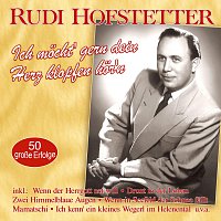 Rudi Hofstetter – Ich möcht' gern dein Herz klopfen hör'n - 50 große Erfolge