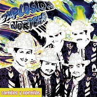 Explosión Nortena – Corridos Y Nortenas