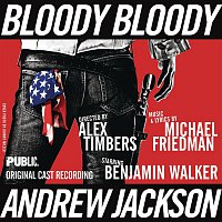 Michael Friedman – Bloody Bloody Andrew Jackson (Original Cast Recording)