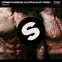 Tommie Sunshine, SLATIN & Blak Trash – Squats