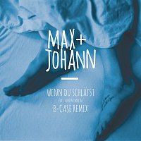 Max + Johann, Vincent Malin – Wenn du schlafst [B-Case Remix]