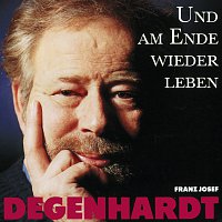 Franz Josef Degenhardt – Und am Ende wieder leben