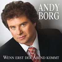 Andy Borg – Wenn erst der Abend kommt