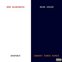 OMB Bloodbath, Maxo Kream – Dropout [Swanky Tunes Remix]
