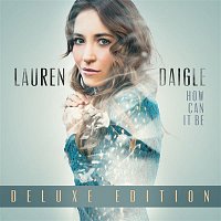 Lauren Daigle – How Can It Be (Deluxe Edition)