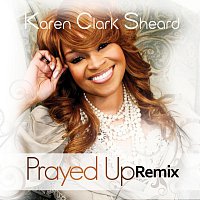 Karen Clark-Sheard – Prayed Up [Remix]