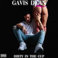 Gavis Dean – Dirty in the Cup