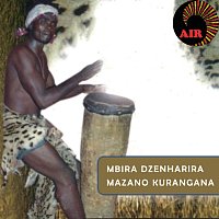Mbira  Dzenharira – Mazano Kurangana