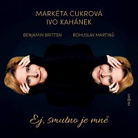 Markéta Cukrová, Ivo Kahánek – Martinů, Britten: Ej, smutno je mně