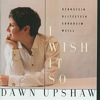 Dawn Upshaw – I Wish It So