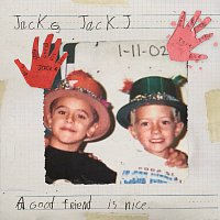 Jack & Jack – A Good Friend Is Nice