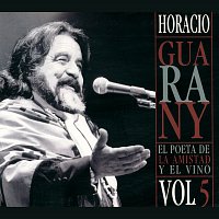Horacio Guarany – El Poeta De La Amistad y El Vino