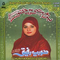 Huriya Rafeeq Qadri – Bazm-e-Hasti Main Huzoor Aagaye, Vol. 8